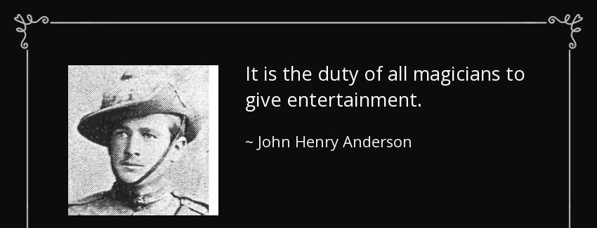 quote it is the duty of all magicians to give entertainment john henry anderson Quotes