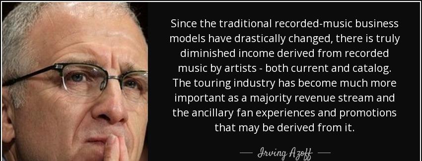 quote since the traditional recorded music business models have drastically changed there irving azoff Quotes