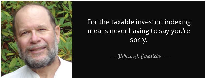 quote for the taxable investor indexing means never having to say you re sorry william j bernstein Quotes
