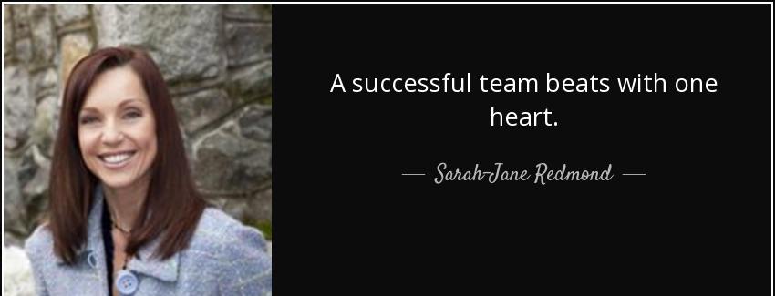 quote a successful team beats with one heart sarah jane redmond Quotes