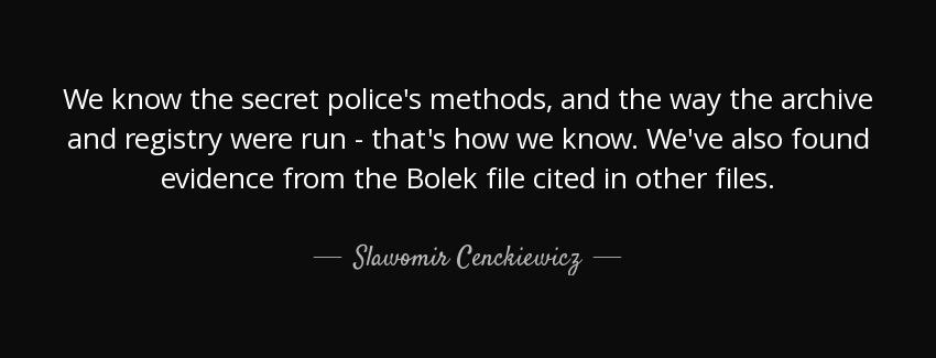 quote we know the secret police s methods and the way the archive and registry were run that slawomir cenckiewicz Quotes