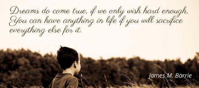 Quotation James M Barrie Dreams do come true if we only wish hard enough Quotes