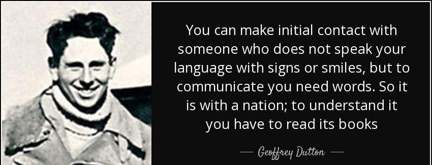 quote you can make initial contact with someone who does not speak your language with signs geoffrey dutton Quotes