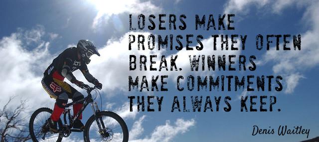 Quotation Denis Waitley Losers make promises they often break Winners make commitments they Quotes