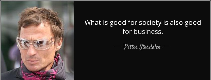 quote what is good for society is also good for business petter stordalen Quotes