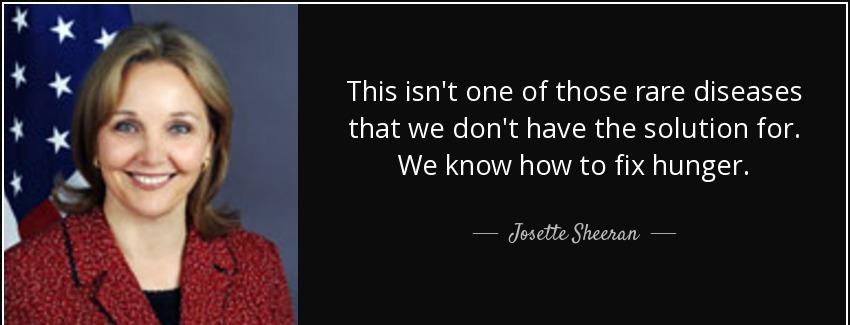 quote this isn t one of those rare diseases that we don t have the solution for we know how josette sheeran Quotes