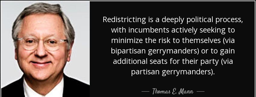 quote redistricting is a deeply political process with incumbents actively seeking to minimize thomas e mann Quotes