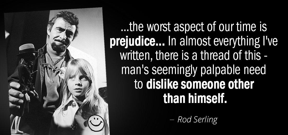 Quotation Rod Serling the worst aspect of our time is prejudice In almost Quotes