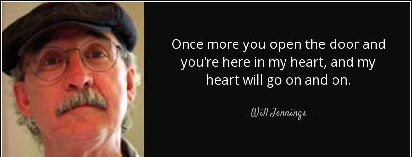 quote once more you open the door and you re here in my heart and my heart will go on and will jennings Quotes
