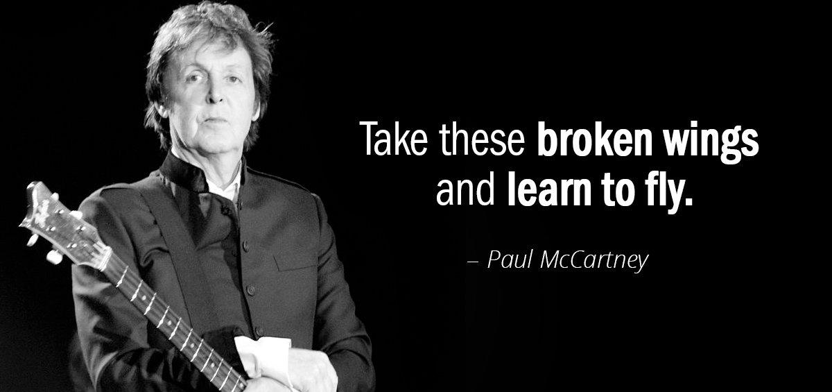 Quotation Paul McCartney Take these broken wings and learn to fly Quotes