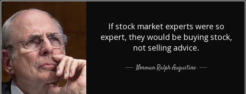 quote if stock market experts were so expert they would be buying stock not selling advice norman ralph augustine Quotes