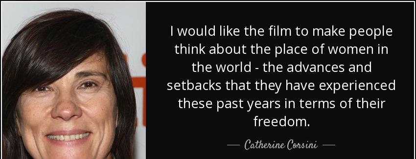 quote i would like the film to make people think about the place of women in the world the catherine corsini Quotes