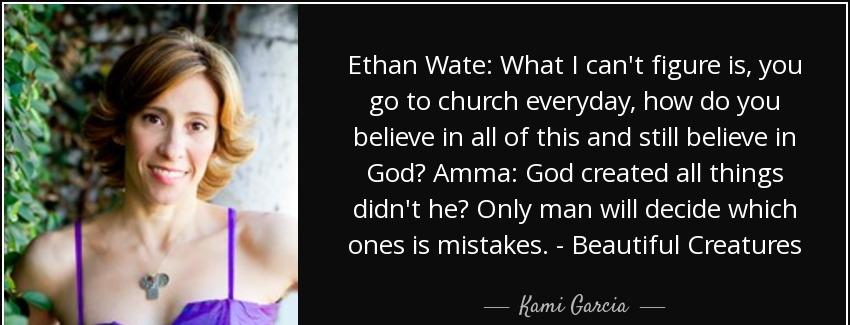 quote ethan wate what i can t figure is you go to church everyday how do you believe in all kami garcia Quotes