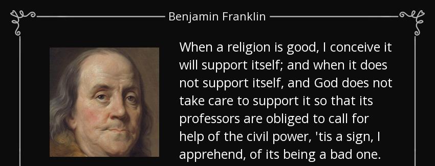 quote when a religion is good i conceive it will support itself and when it does not support benjamin franklin Quotes