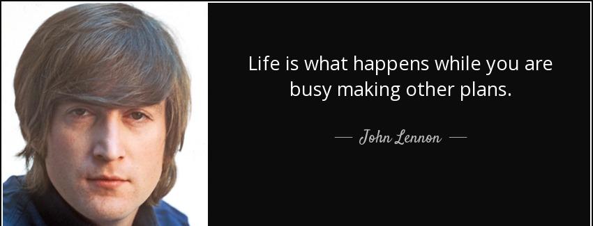 quote life is what happens while you are busy making other plans john lennon Quotes