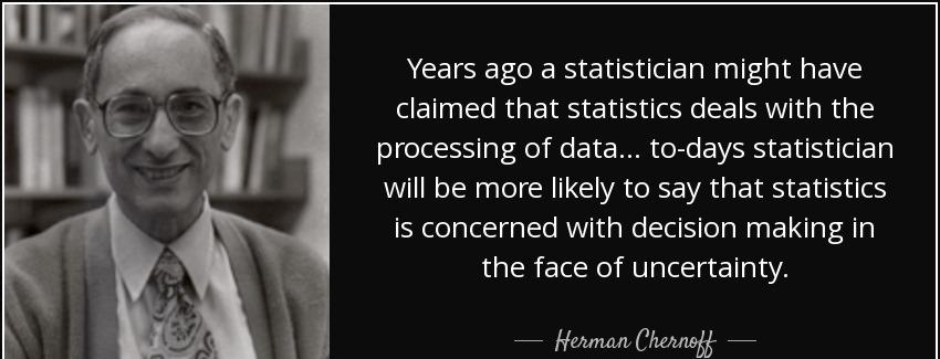 quote years ago a statistician might have claimed that statistics deals with the processing herman chernoff Quotes