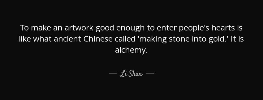 quote to make an artwork good enough to enter people s hearts is like what ancient chinese li shan Quotes