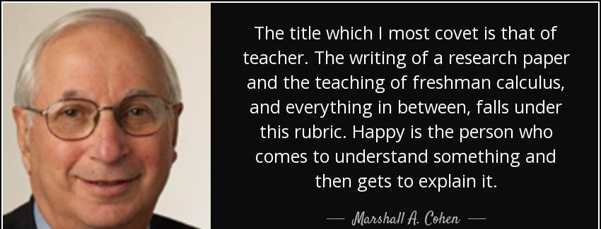 quote the title which i most covet is that of teacher the writing of a research paper and marshall a cohen Quotes