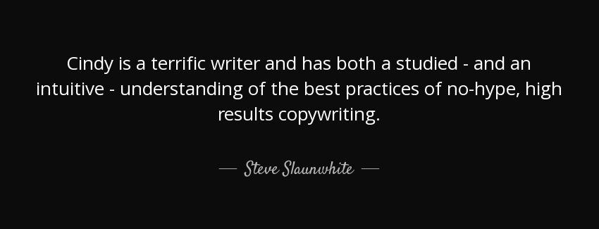 quote cindy is a terrific writer and has both a studied and an intuitive understanding of steve slaunwhite Quotes