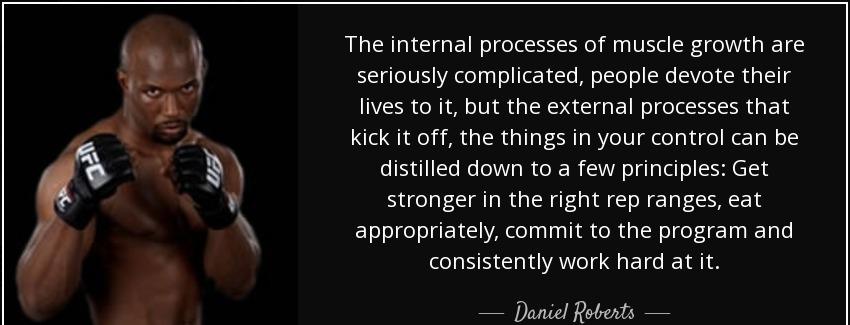 quote the internal processes of muscle growth are seriously complicated people devote their daniel roberts Quotes