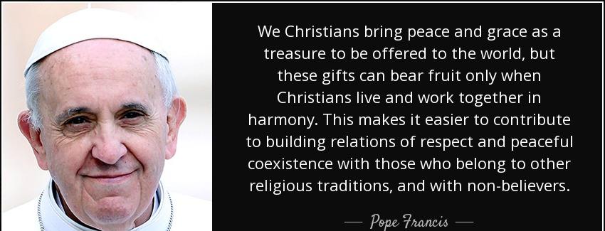 quote we christians bring peace and grace as a treasure to be offered to the world but these pope francis Quotes