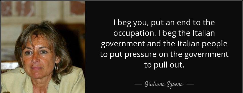 quote i beg you put an end to the occupation i beg the italian government and the italian giuliana sgrena Quotes