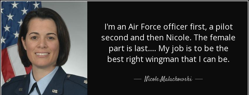 quote i m an air force officer first a pilot second and then nicole the female part is last nicole malachowski Quotes