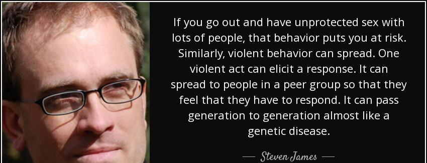 quote if you go out and have unprotected sex with lots of people that behavior puts you at steven james Quotes