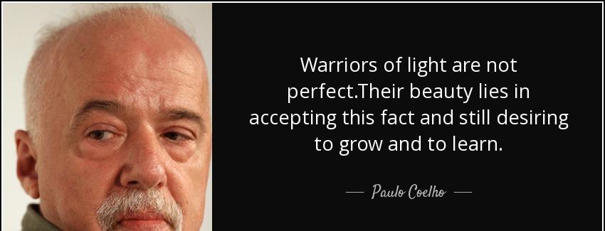 quote warriors of light are not perfect their beauty lies in accepting this fact and still paulo coelho Quotes