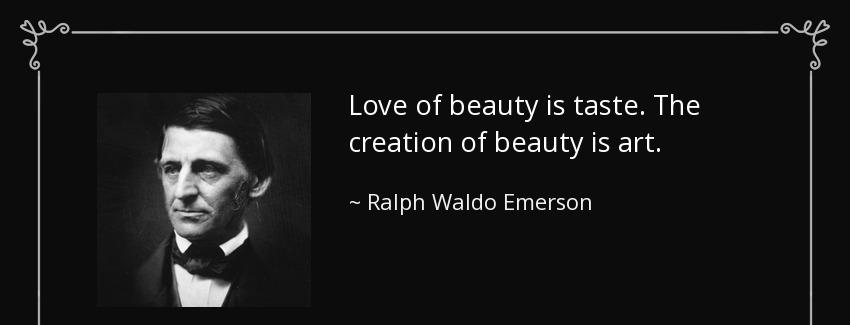 quote love of beauty is taste the creation of beauty is art ralph waldo emerson Quotes