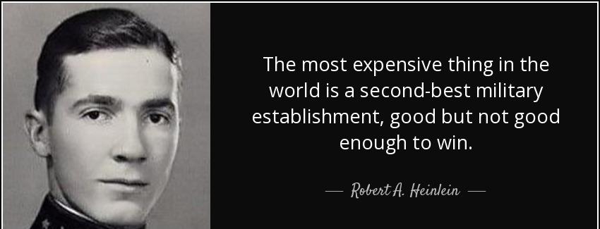 quote the most expensive thing in the world is a second best military establishment good but robert a heinlein Quotes