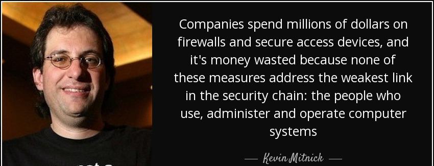 quote companies spend millions of dollars on firewalls and secure access devices and it s kevin mitnick Quotes