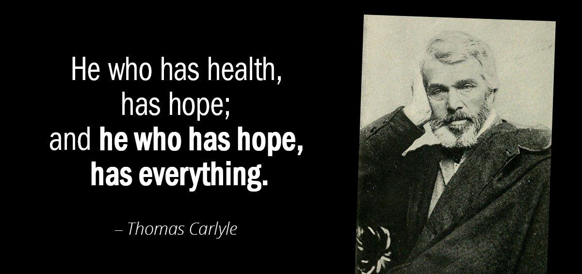 Quotation Thomas Carlyle He who has health has hope and he who has Quotes