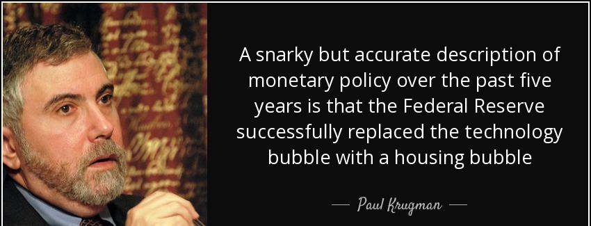 quote a snarky but accurate description of monetary policy over the past five years is that paul krugman Quotes