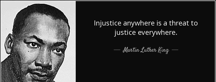 quote injustice anywhere is a threat to justice everywhere martin luther king Quotes