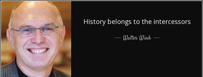quote history belongs to the intercessors walter wink Quotes