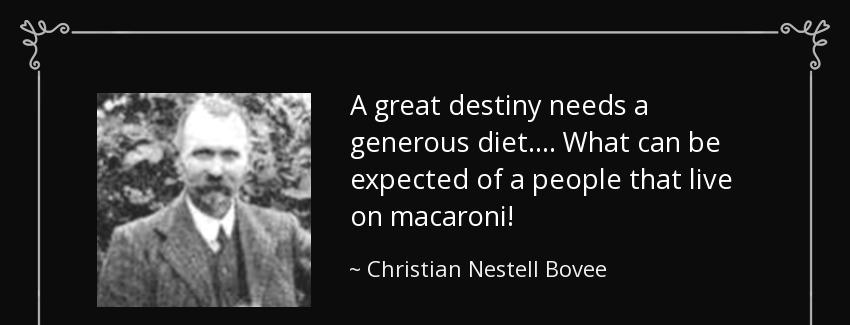 quote a great destiny needs a generous diet what can be expected of a people that live on christian nestell bovee Quotes