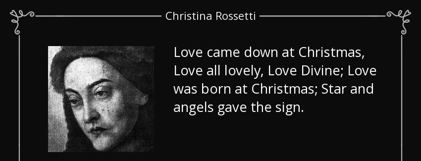 quote love came down at christmas love all lovely love divine love was born at christmas star christina rossetti Quotes