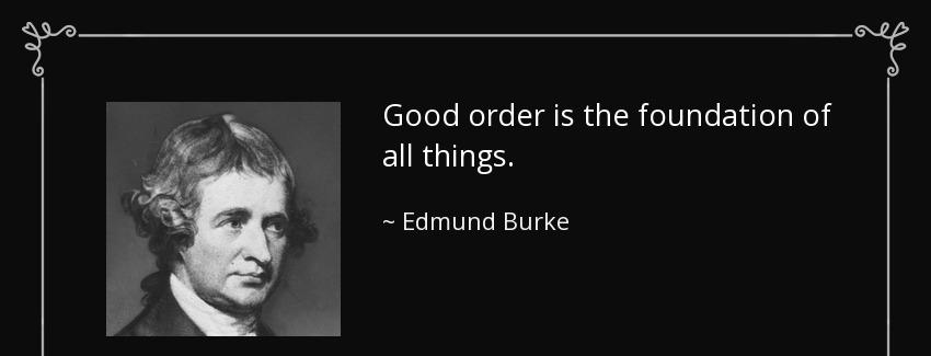 quote good order is the foundation of all things edmund burke Quotes