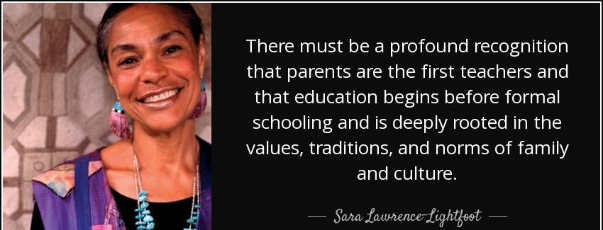 quote there must be a profound recognition that parents are the first teachers and that education sara lawrence lightfoot Quotes