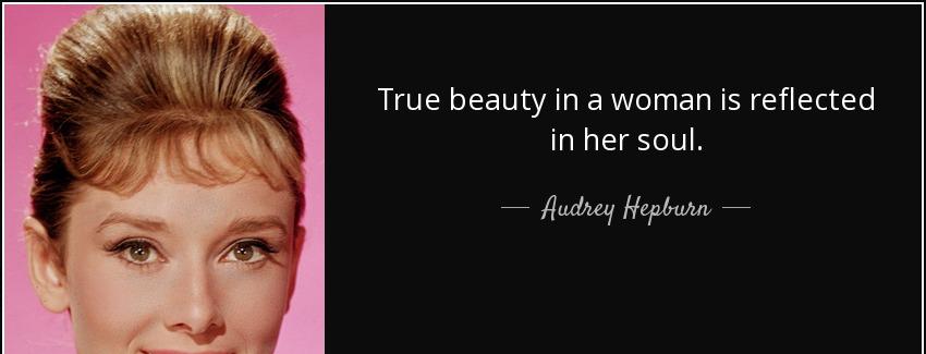 quote true beauty in a woman is reflected in her soul audrey hepburn Quotes