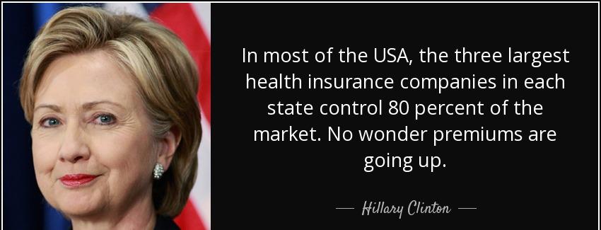 quote in most of the usa the three largest health insurance companies in each state control hillary clinton Quotes