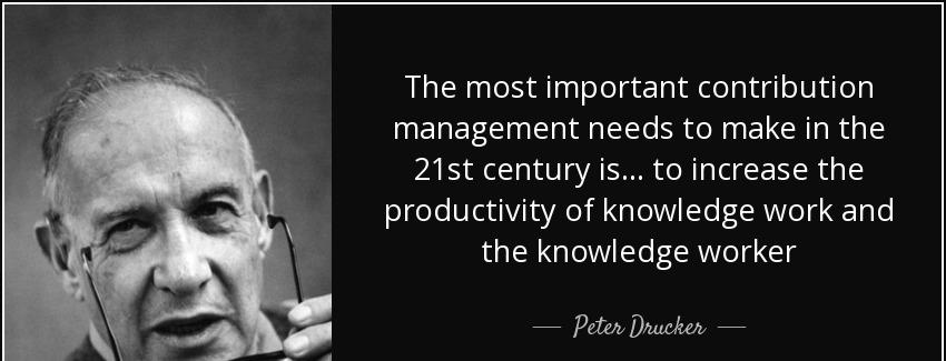 quote the most important contribution management needs to make in the 21st century is to increase peter drucker Quotes