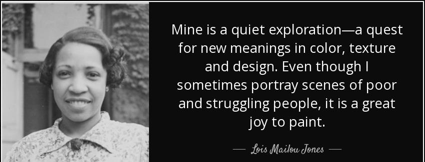 quote mine is a quiet exploration a quest for new meanings in color texture and design even lois mailou jones Quotes