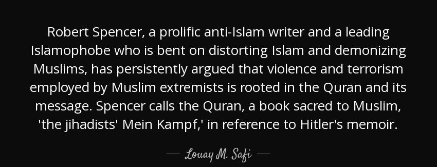 quote robert spencer a prolific anti islam writer and a leading islamophobe who is bent on louay m safi Quotes