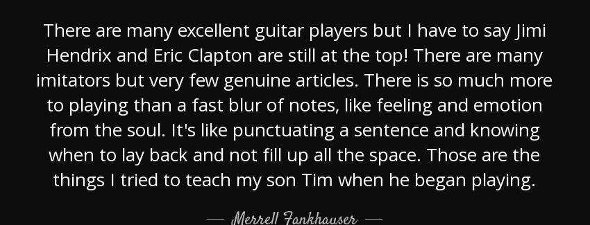 quote there are many excellent guitar players but i have to say jimi hendrix and eric clapton merrell fankhauser Quotes