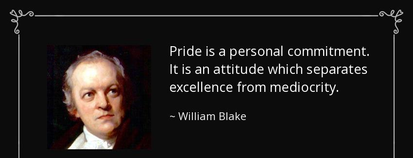 quote pride is a personal commitment it is an attitude which separates excellence from mediocrity william blake Quotes