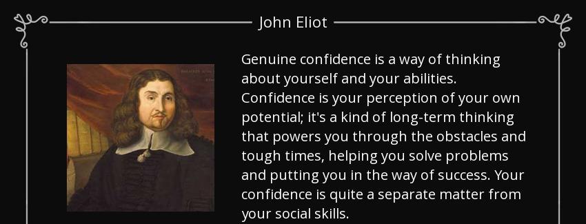 quote genuine confidence is a way of thinking about yourself and your abilities confidence john eliot Quotes