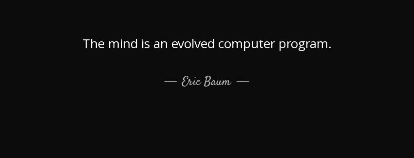 quote the mind is an evolved computer program eric baum Quotes