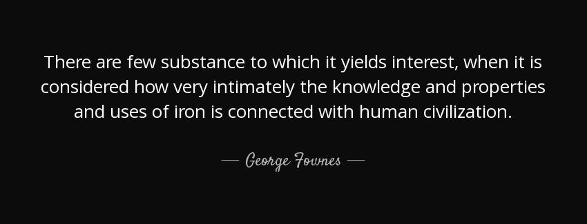 quote there are few substance to which it yields interest when it is considered how very intimately george fownes Quotes